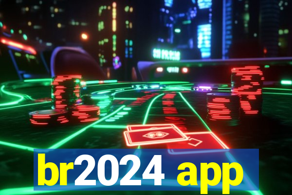 br2024 app